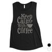 Keep Calm Coffee Womens Cute Graphic Muscle Shirt