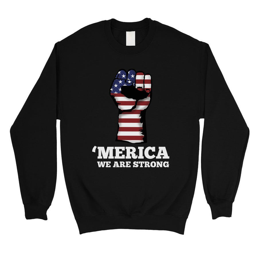 Merica We Strong Sweatshirt Round Neck Unisex 4th of July Outfit