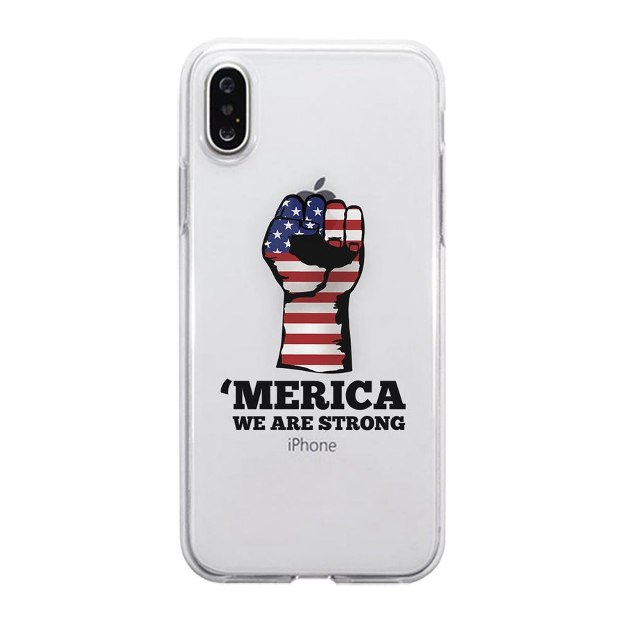 Merica We Strong Clear Phone Case Independence Memorial Day Gift