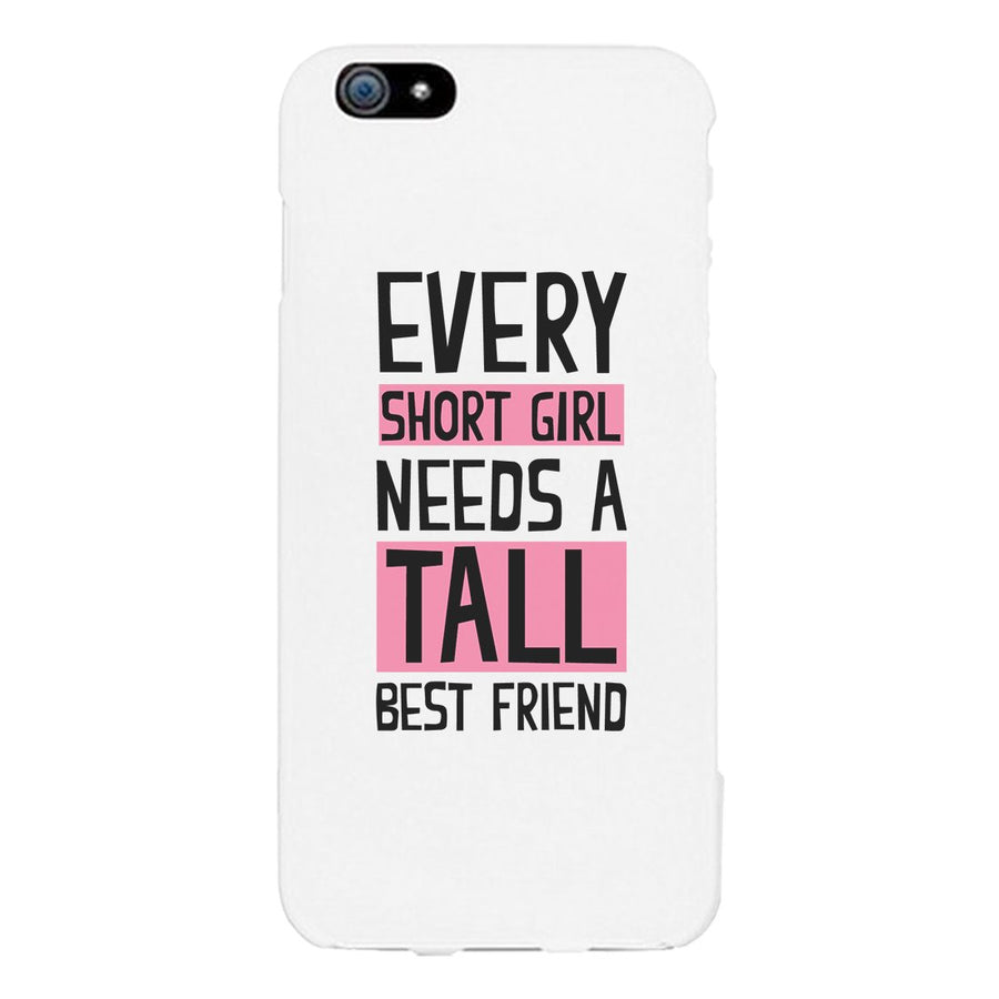 Every Tall and Short Needs Best Friend Matching White Phone Cases BFF