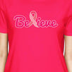 Believe Breast Cancer Awareness Womens Hot Pink Shirt