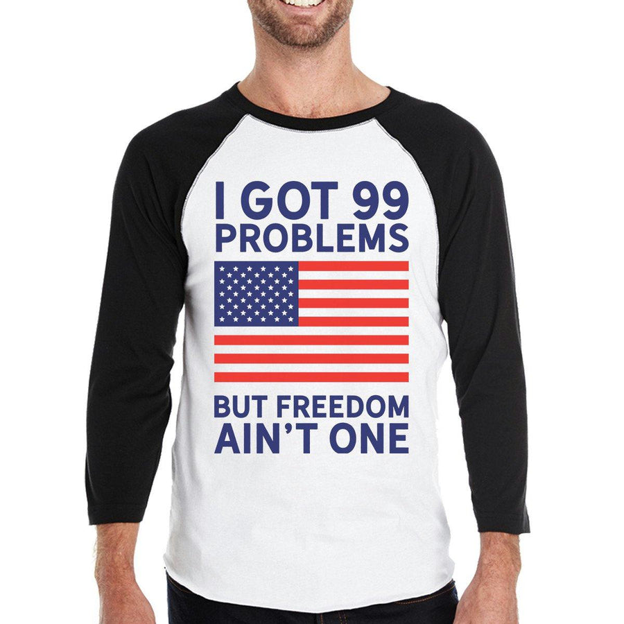 Got 99 Problems But Funny Mens 4th Of July Baseball Tee 3/4 Sleeve