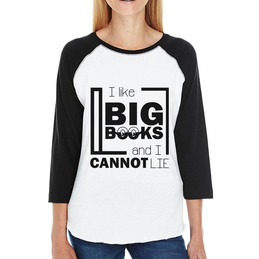 I Like Big Books Cannot Lie Womens Black And White Baseball Shirt