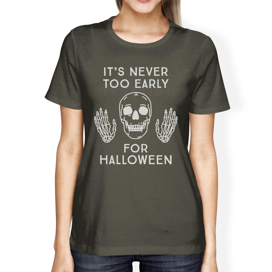 It's Never Too Early For Halloween Womens Dark Grey Shirt