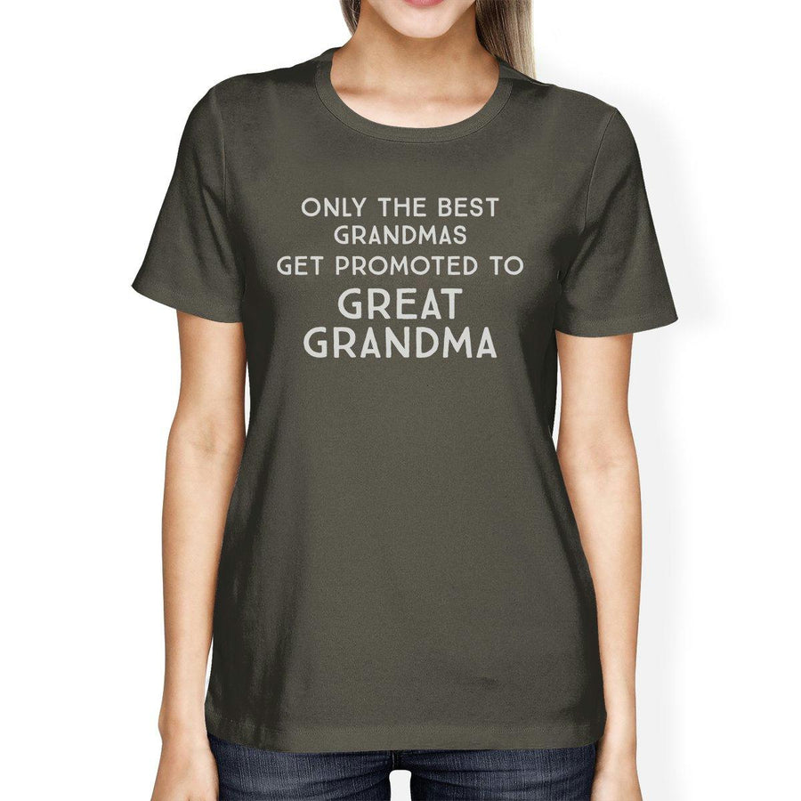 Only The Best Grandmas Get Promoted To Great Grandma Womens Dark Grey Shirt