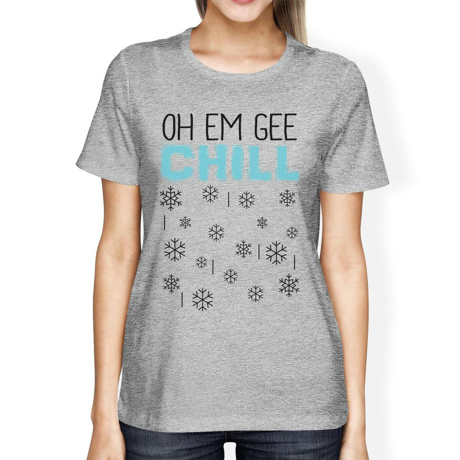 Oh Em Gee Chill Snowflakes Womens Grey Shirt