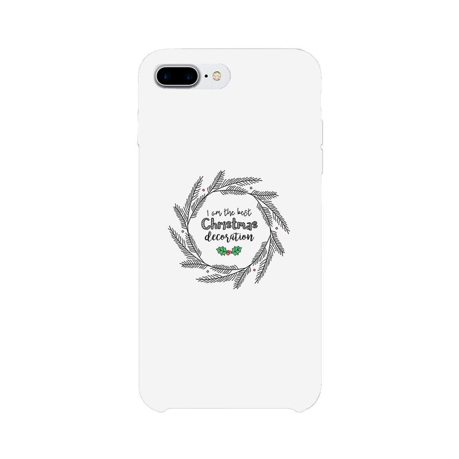 I Am The Best Christmas Decoration Wreath White Phone Case