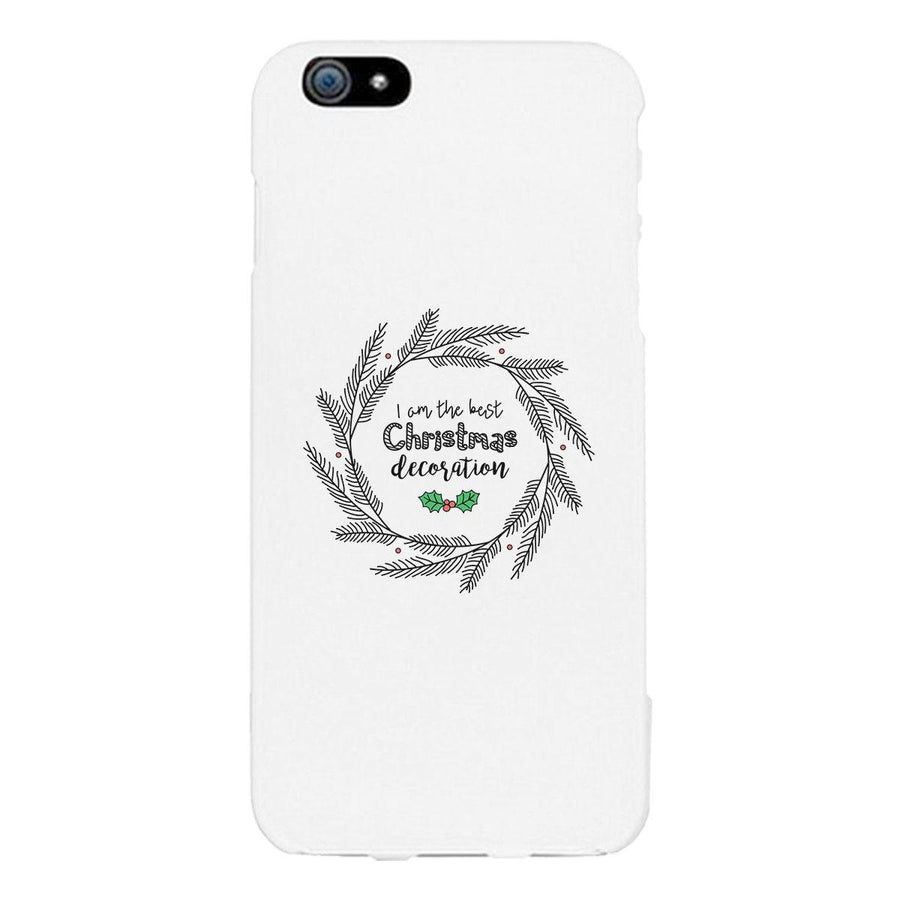 I Am The Best Christmas Decoration Wreath White Phone Case