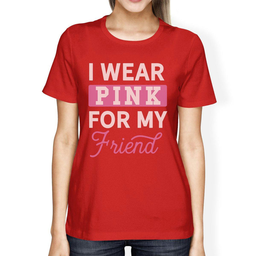 I Wear Pink For My Friend Womens Shirt