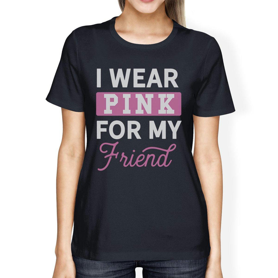 I Wear Pink For My Friend Womens Shirt