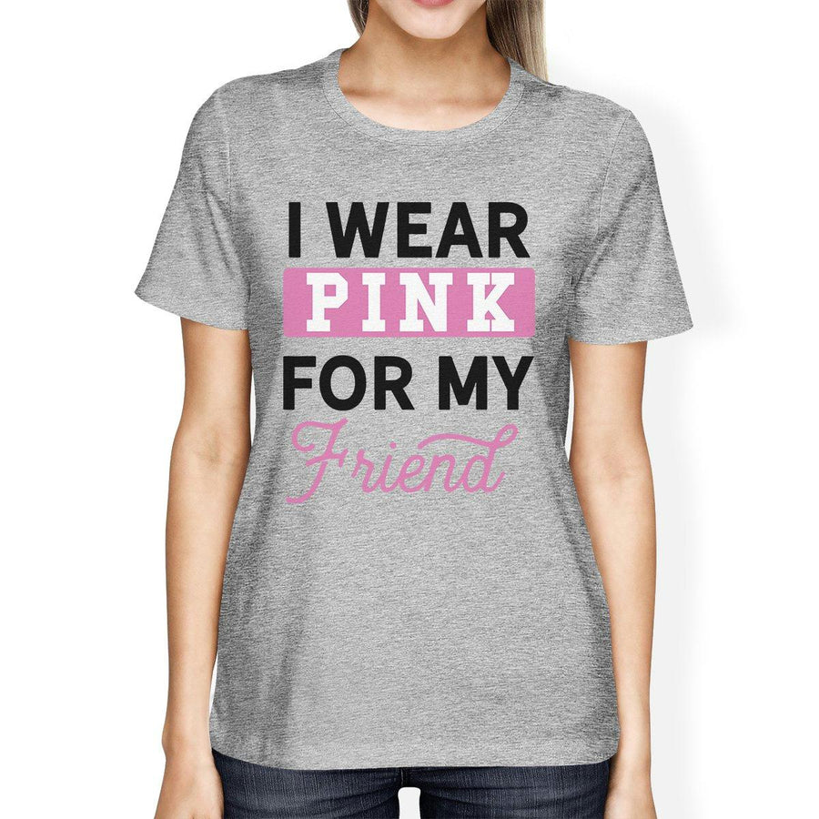 I Wear Pink For My Friend Womens Shirt