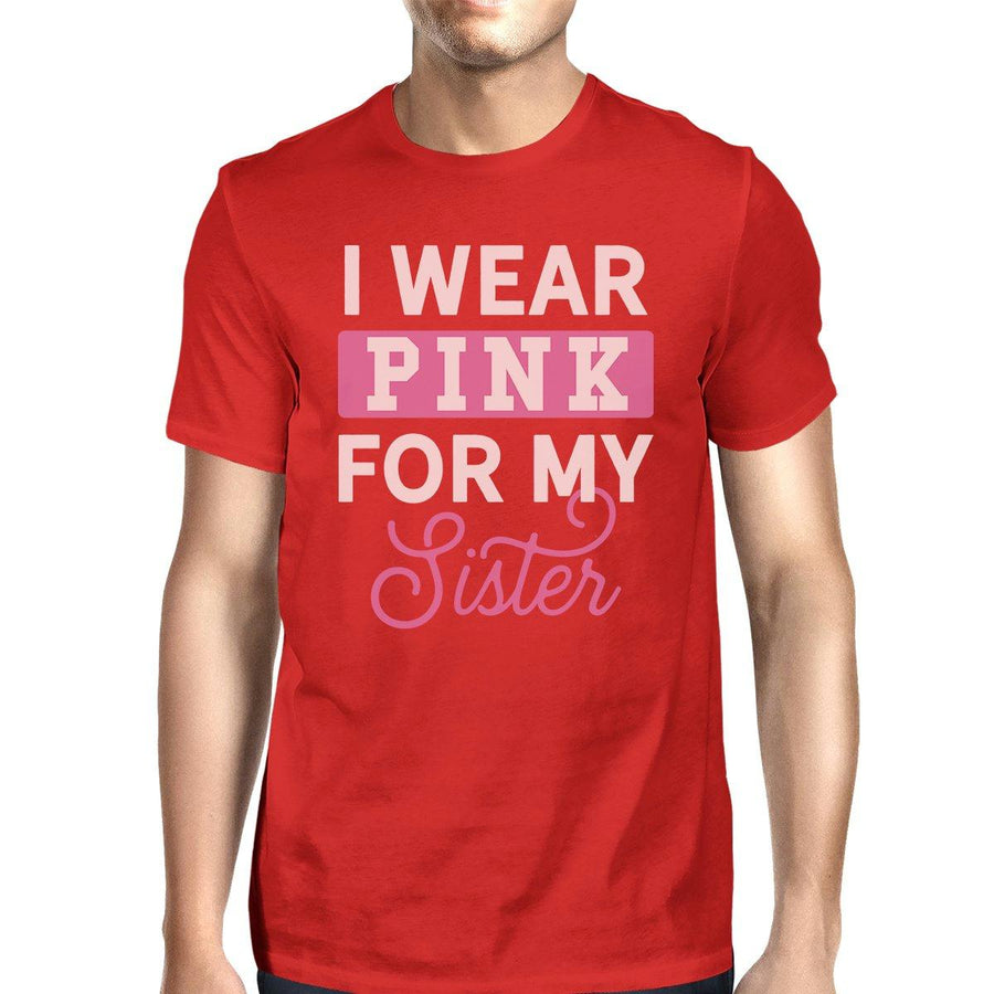 I Wear Pink For My Sister Mens Shirt