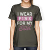 I Wear Pink For My Sister Womens Shirt