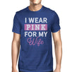 I Wear Pink For My Wife Mens Shirt