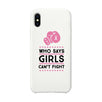 Who Says Girls Can't Fight White Phone Case