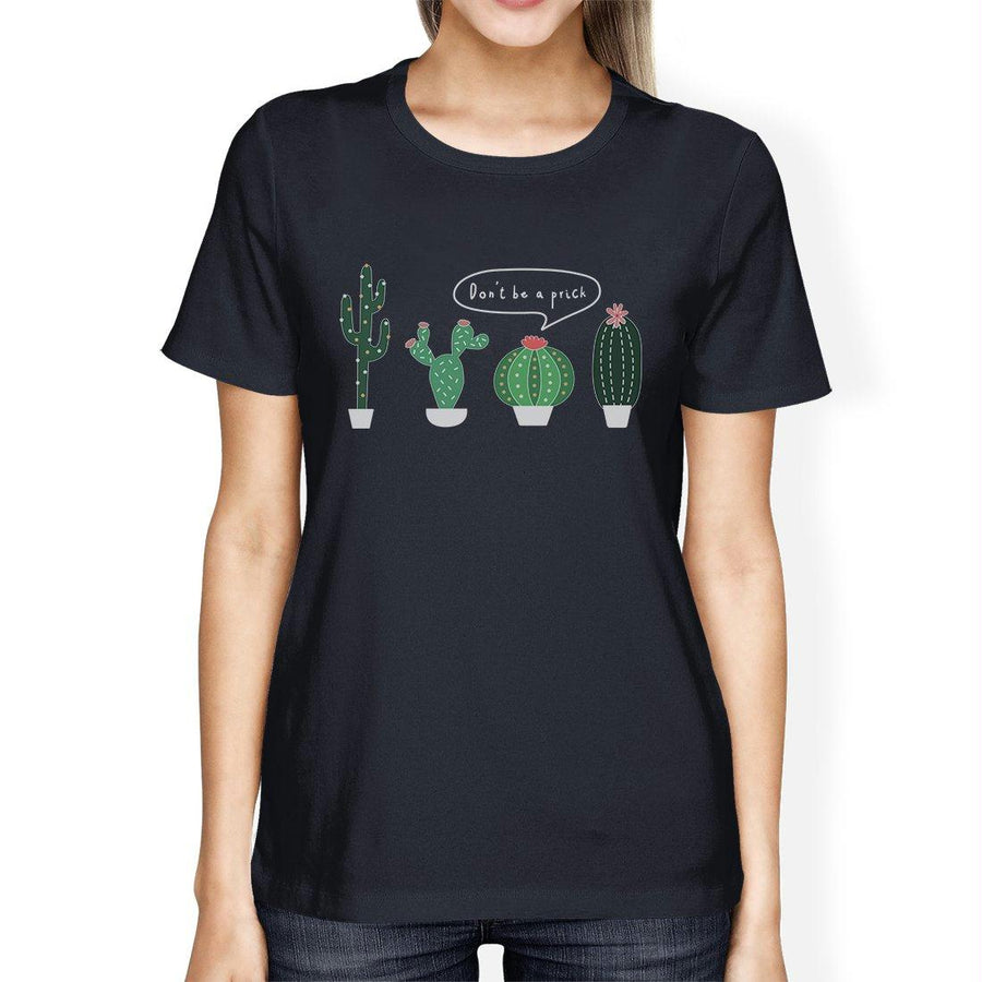 Don't Be a Prick Cactus Womens T-Shirt