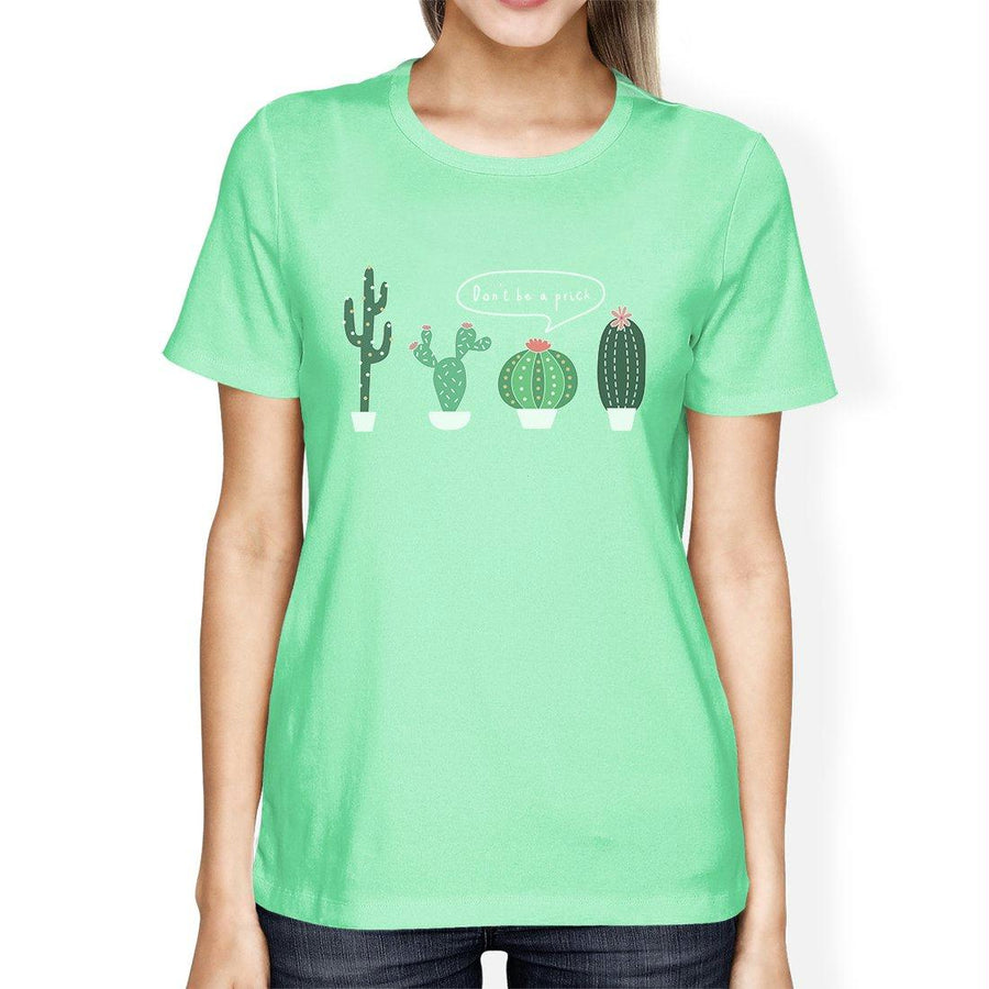 Don't Be a Prick Cactus Womens T-Shirt