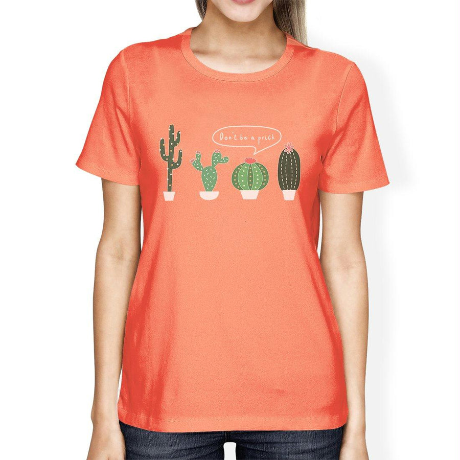 Don't Be a Prick Cactus Womens T-Shirt