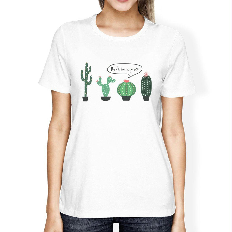 Don't Be a Prick Cactus Womens T-Shirt