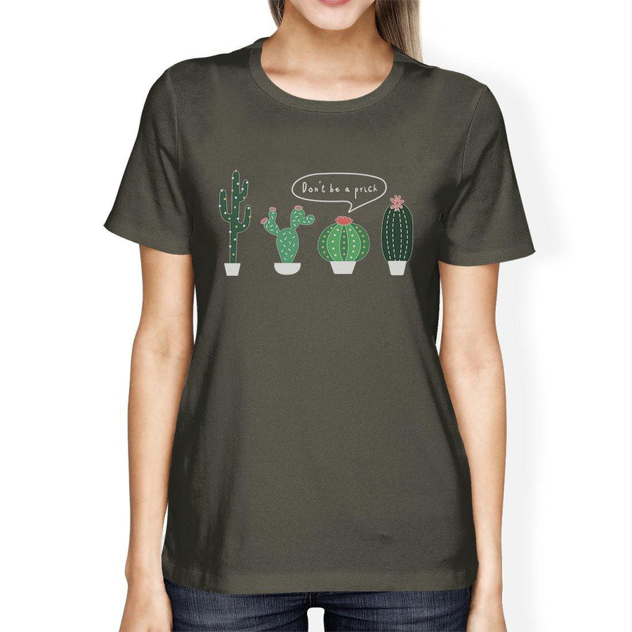 Don't Be a Prick Cactus Womens T-Shirt