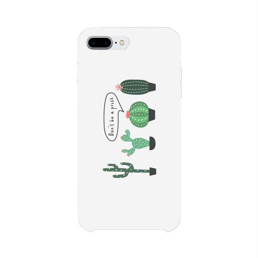 Don't Be a Prick Phone Case Gift For Best Friends Protective Cover