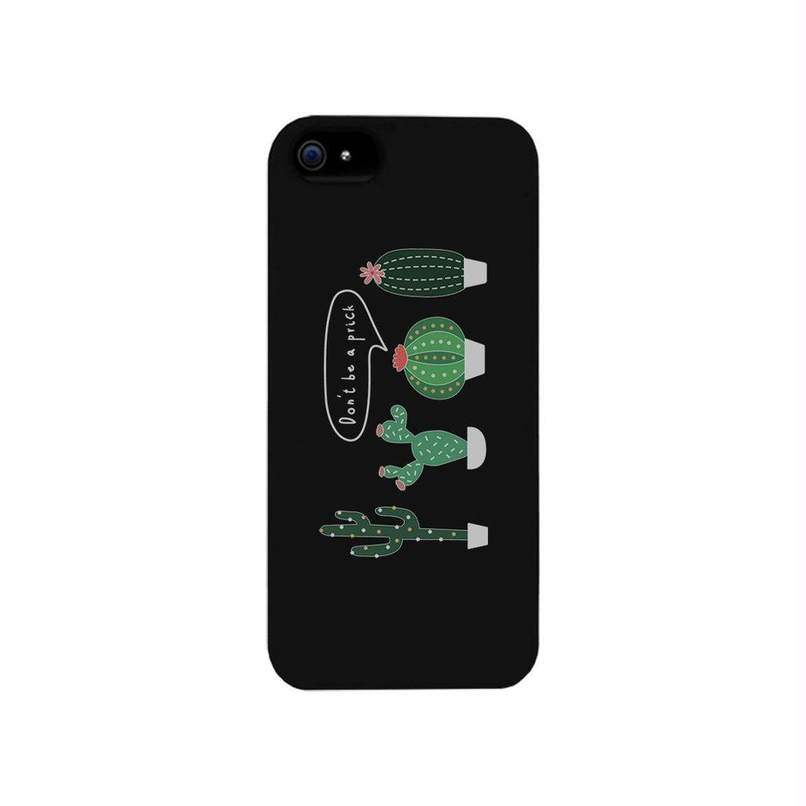 Don't Be a Prick Phone Case Gift For Best Friends Protective Cover