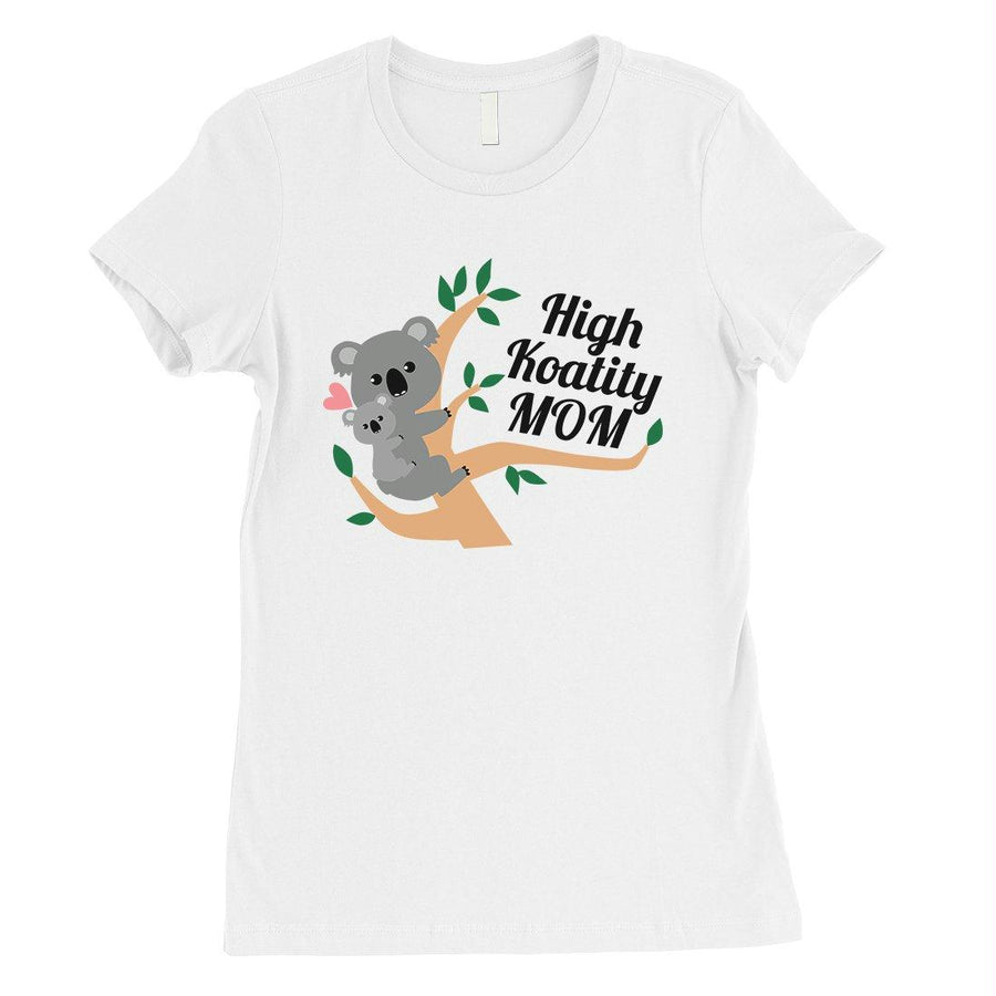 High Koality Mom Womens Short Sleeve Cotton T-Shirt For Mother's Day