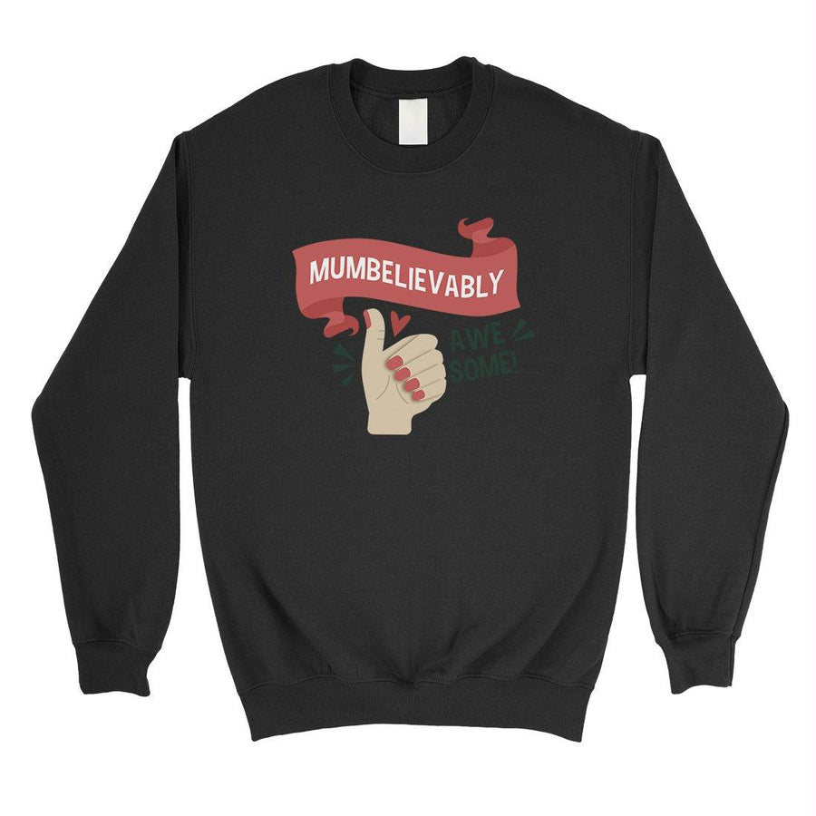 Mumbelievably Awesome Unisex Pullover Sweatshirt For Mothers Day