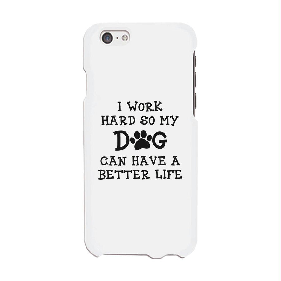 Work Hard Dog Life Phone Case Rubberized Grip Unique Mothers Gifts