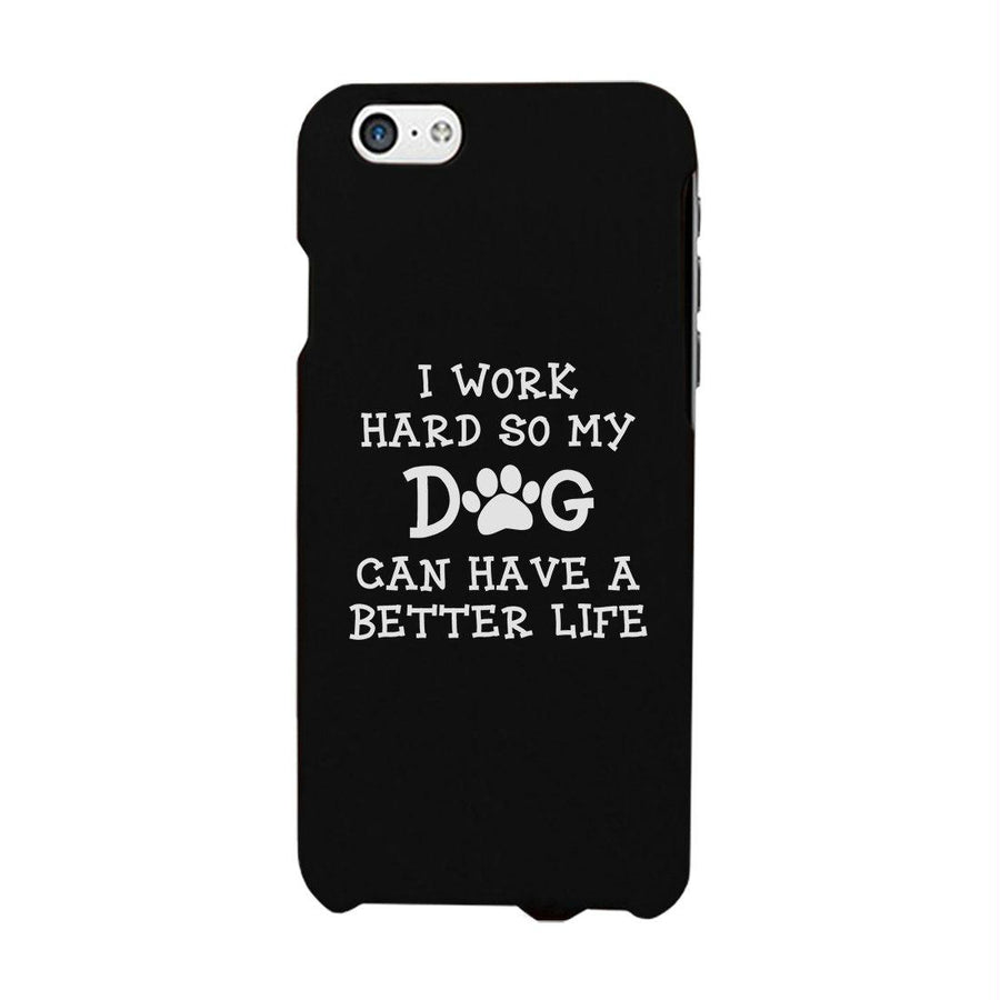 Work Hard Dog Life Phone Case Rubberized Grip Unique Mothers Gifts