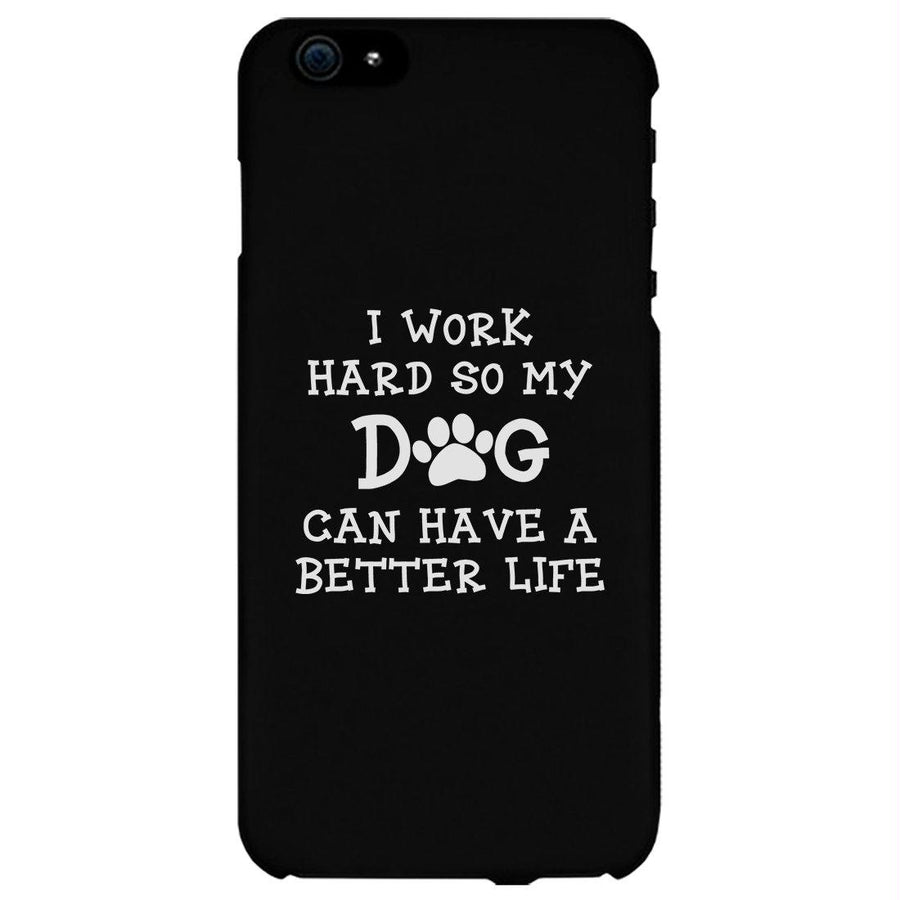 Work Hard Dog Life Phone Case Rubberized Grip Unique Mothers Gifts