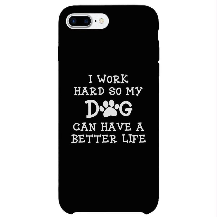 Work Hard Dog Life Phone Case Rubberized Grip Unique Mothers Gifts