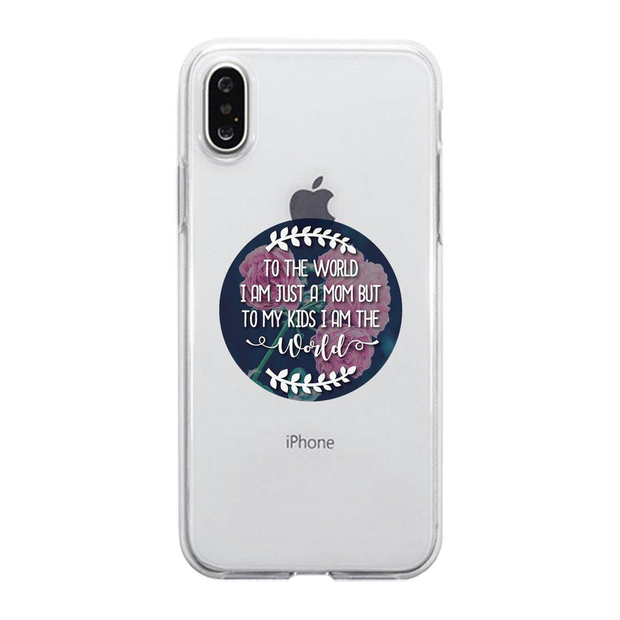 Just A Mom The World Clear Case Cute Gift For Mothers Day For Moms