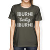 Burn Baby Womens Work Out Funny Saying Tee T-Shirt Cute Gym Shirt