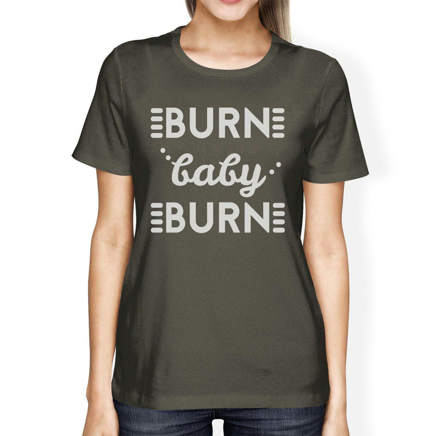 Burn Baby Womens Work Out Funny Saying Tee T-Shirt Cute Gym Shirt