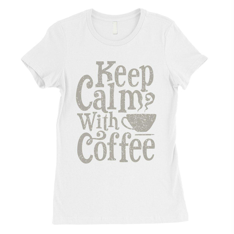 Keep Calm Coffee Womens Unique Vintage T-Shirt For Coffee Lovers