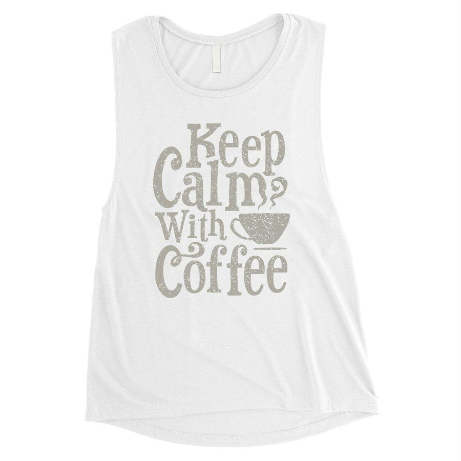 Keep Calm Coffee Womens Cute Graphic Muscle Shirt