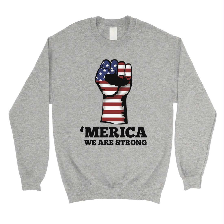 Merica We Strong Sweatshirt Round Neck Unisex 4th of July Outfit