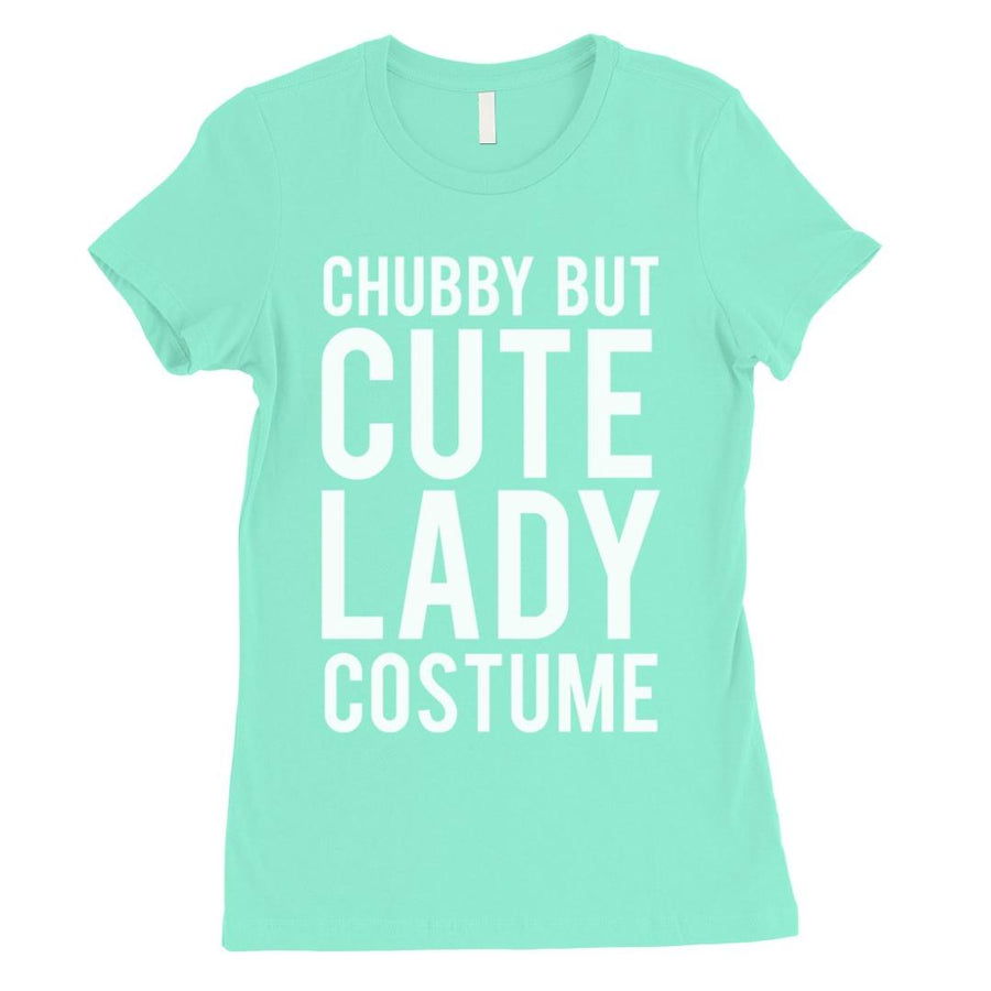 Chubby But Cute Lady Costume Womens T-Shirt