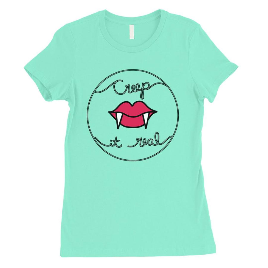 Creep It Real Womens T-Shirt