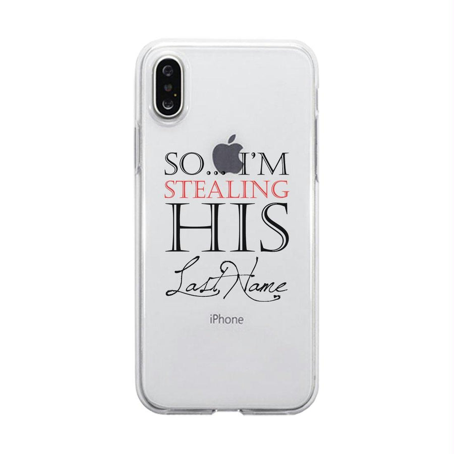 Stealing Last Name-RIGHT Clear Case Engagement Gift Phone Covers