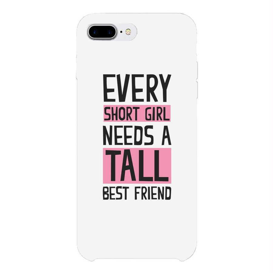 Every Tall and Short Needs Best Friend Matching White Phone Cases BFF