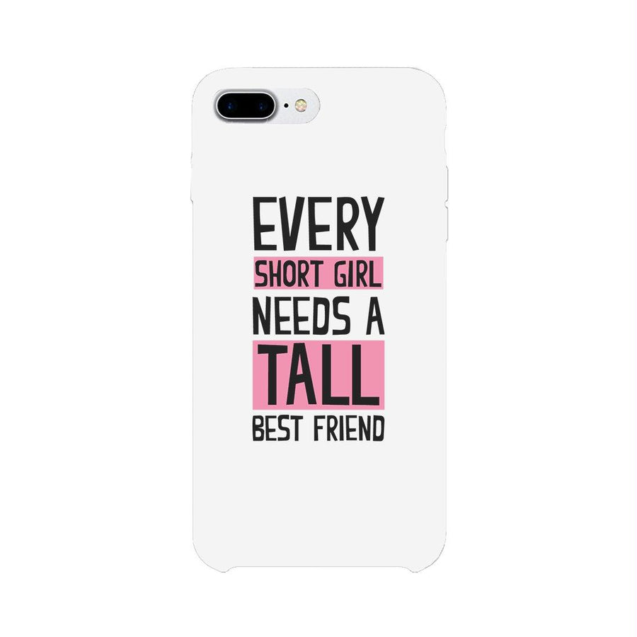 Every Tall and Short Needs Best Friend Matching White Phone Cases BFF